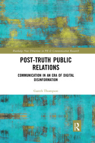 Post-Truth Public Relations (Communication in an Era of Digital Disinformation) - 9781032175706 by Gareth Thompson, 9781032175706