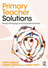 Primary Teacher Solutions (Ready Pedagogy and Inspirational Ideas) - 9781032110288 by Poppy Gibson, Robert Morgan, Ashley Brett, 9781032110288