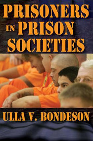 Prisoners in Prison Societies - 9781412842358 by Ulla Bondeson, 9781412842358