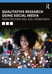 Qualitative Research Using Social Media by Gwen Bouvier, Joel Rasmussen, 9780367333478