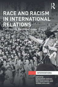 Race and Racism in International Relations (Confronting the Global Colour Line) - 9780415724357 by Alexander Anievas, Nivi Manchanda, Robbie Shilliam, 9780415724357