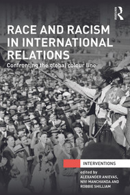 Race and Racism in International Relations (Confronting the Global Colour Line) - 9780415724357 by Alexander Anievas, Nivi Manchanda, Robbie Shilliam, 9780415724357
