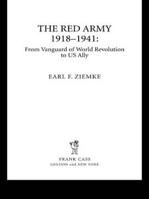 The Red Army, 1918-1941 (From Vanguard of World Revolution to America's Ally) - 9780415408653 by Earl F Ziemke, 9780415408653