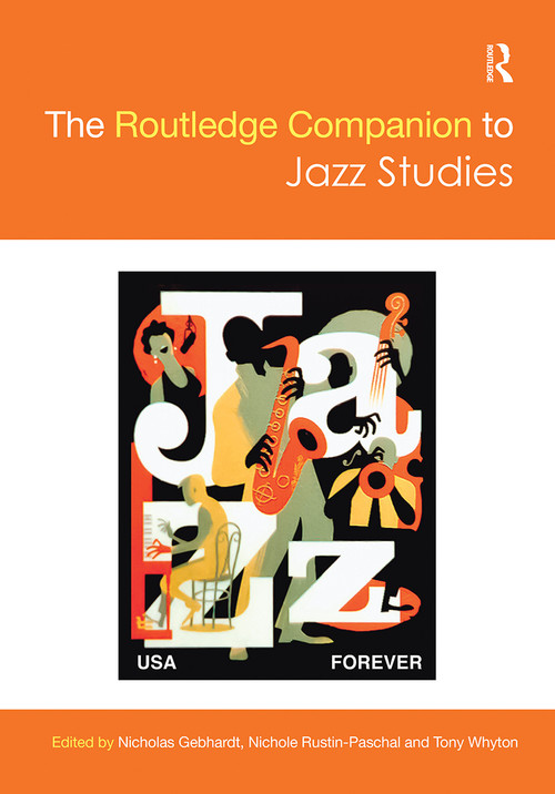 The Routledge Companion to Jazz Studies by Nicholas Gebhardt, Nichole Rustin-Paschal, Tony Whyton, 9781032241715