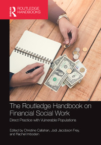 The Routledge Handbook on Financial Social Work (Direct Practice with Vulnerable Populations) by Christine Callahan, Jodi Jacobson Frey, Rachel Imboden, 9781032239460