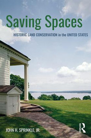Saving Spaces (Historic Land Conservation in the United States) - 9781138888678 by John H. Sprinkle, Jr., 9781138888678