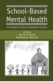 School-Based Mental Health (A Practitioner's Guide to Comparative Practices) - 9781138981386 by Ray W. Christner, Rosemary B. Mennuti, 9781138981386