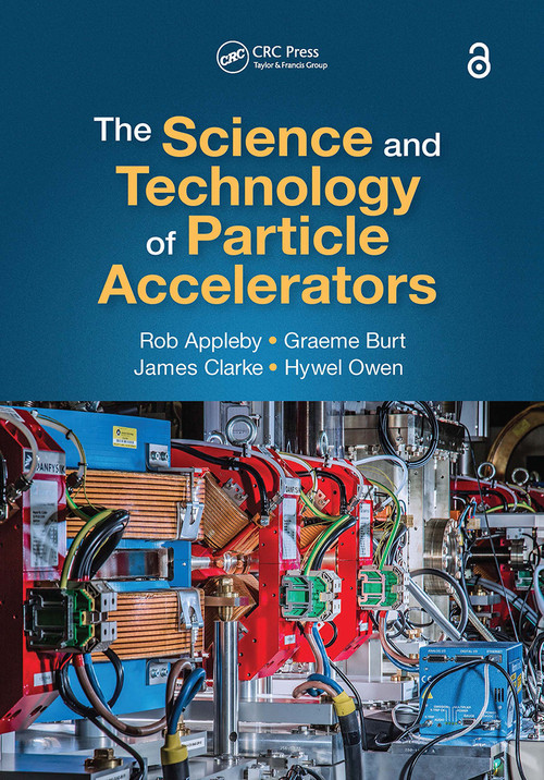 The Science and Technology of Particle Accelerators - 9781032399843 by Rob Appleby, Graeme Burt, James Clarke, Hywel Owen, 9781032399843