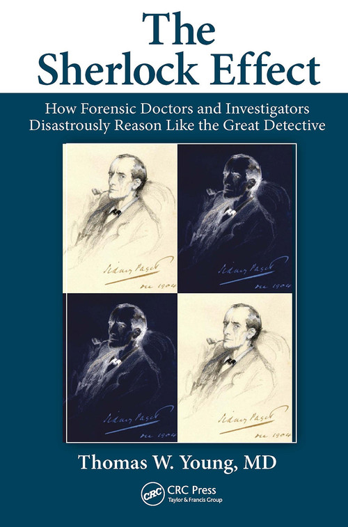 The Sherlock Effect (How Forensic Doctors and Investigators Disastrously Reason Like the Great Detective) - 9781032401904 by Thomas W. Young, 9781032401904