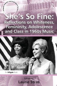 She's So Fine: Reflections on Whiteness, Femininity, Adolescence and Class in 1960s Music - 9781409436652 by Laurie Stras, 9781409436652