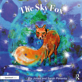 The Sky Fox (For Children With Feelings Of Loneliness) by Pia Jones, Sarah Pimenta, 9781032449227