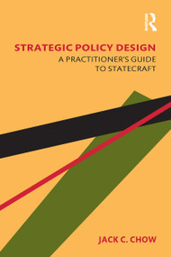 Strategic Policy Design (A Practitioner's Guide to Statecraft) - 9781032474694 by Jack C. Chow, 9781032474694