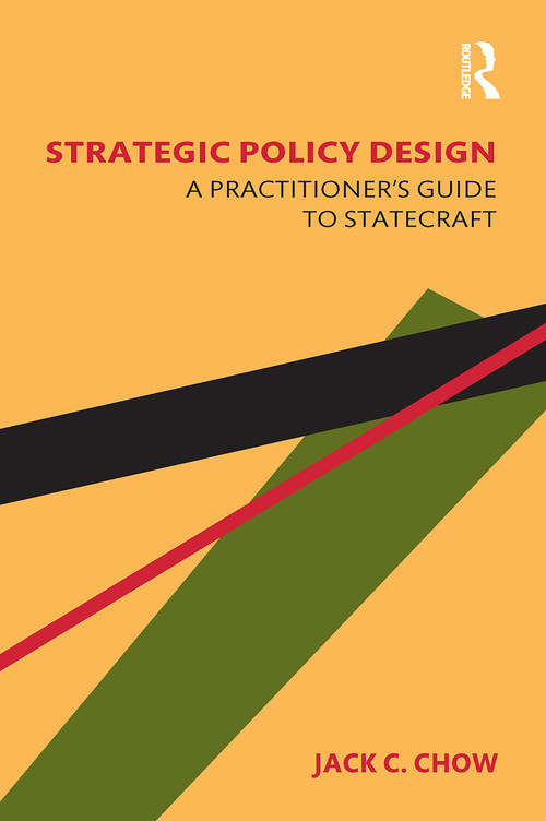 Strategic Policy Design (A Practitioner's Guide to Statecraft) - 9781032474694 by Jack C. Chow, 9781032474694