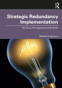 Strategic Redundancy Implementation (Re-Focus, Re-Organise and Re-Build) - 9781032170527 by Madeleine Stevens, 9781032170527