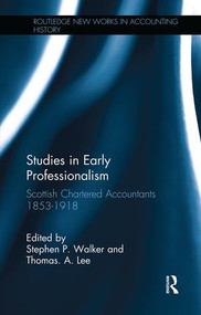 Studies in Early Professionalism (Scottish Chartered Accountants 1853-1918) - 9781138996601 by Stephen P. Walker, Thomas A. Lee, 9781138996601