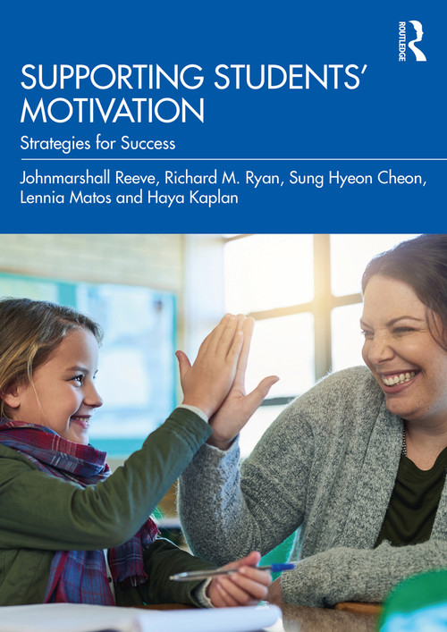 Supporting Students' Motivation (Strategies for Success) - 9780367550493 by Johnmarshall Reeve, Richard M. Ryan, Sung Hyeon Cheon, Lennia Matos, Haya Kaplan, 9780367550493
