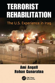 Terrorist Rehabilitation (The U.S. Experience in Iraq) - 9781138112438 by Ami Angell, Rohan Gunaratna, 9781138112438