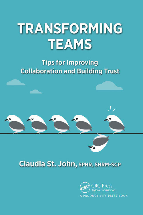 Transforming Teams (Tips for Improving Collaboration and Building Trust) - 9781032179643 by Claudia St. John, SPHR, SHRM-SCP, 9781032179643