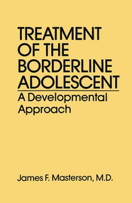 Treatment Of The Borderline Adolescent (A Developmental Approach) - 9781138869011 by James F. Masterson, M.D., 9781138869011