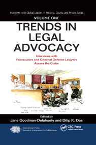 Trends in Legal Advocacy (Interviews with Prosecutors and Criminal Defense Lawyers Across the Globe, Volume One) by Jane Goodman-Delahunty, Dilip K. Das, 9780367873837