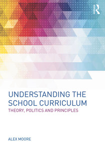 Understanding the School Curriculum (Theory, politics and principles) - 9780415630573 by Alex Moore, 9780415630573