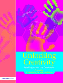Unlocking Creativity (A Teacher's Guide to Creativity Across the Curriculum) - 9781843120926 by Robert Fisher, Mary Williams, 9781843120926