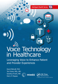 Voice Technology in Healthcare (Leveraging Voice to Enhance Patient and Provider Experiences) - 9781032174303 by David Metcalf, Teri Fisher, Sandhya Pruthi, Harry P. Pappas, 9781032174303
