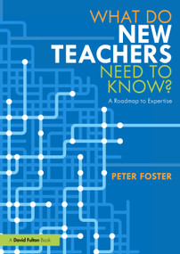 What Do New Teachers Need to Know? (A Roadmap to Expertise) by Peter Foster, 9781032250489