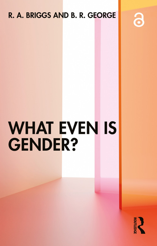 What Even Is Gender? - 9780367513214 by R. A. Briggs, B. R. George, 9780367513214