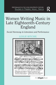 Women Writing Music in Late Eighteenth-Century England (Social Harmony in Literature and Performance) - 9781138270886 by Leslie Ritchie, 9781138270886