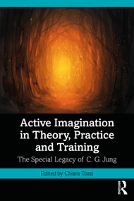 Active Imagination in Theory, Practice and Training (The Special Legacy of C. G. Jung) by Chiara Tozzi, 9781032533001
