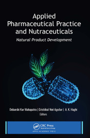 Applied Pharmaceutical Practice and Nutraceuticals (Natural Product Development) - 9781774637760 by Debarshi Kar Mahapatra, Cristóbal Noé Aguilar, A. K. Haghi, 9781774637760