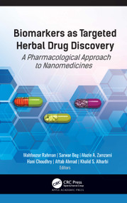 Biomarkers as Targeted Herbal Drug Discovery (A Pharmacological Approach to Nanomedicines) - 9781774637876 by Mahfoozur Rahman, Sarwar Beg, Mazin A. Zamzami, Hani Choudhry, Aftab Ahmad, Khalid S. Alharbi, 9781774637876
