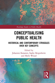 Conceptualising Public Health (Historical and Contemporary Struggles over Key Concepts) - 9781032570013 by Johannes Kananen, Sophy Bergenheim, Merle Wessel, 9781032570013