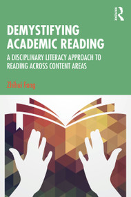 Demystifying Academic Reading (A Disciplinary Literacy Approach to Reading Across Content Areas) by Zhihui Fang, 9781032386881