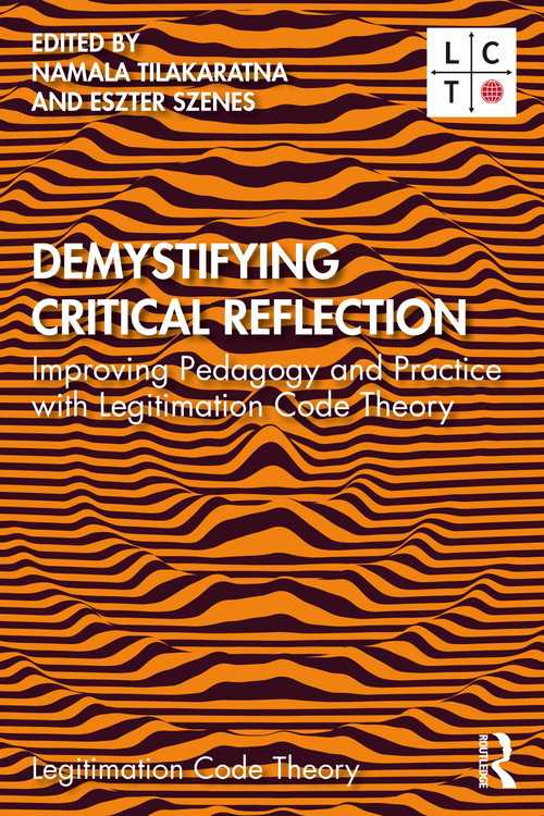 Demystifying Critical Reflection (Improving Pedagogy and Practice with Legitimation Code Theory) - 9781032011158 by Namala Tilakaratna, Eszter Szenes, 9781032011158