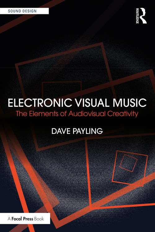 Electronic Visual Music (The Elements of Audiovisual Creativity) by Dave Payling, 9781032326634