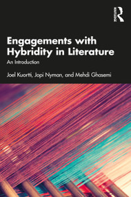 Engagements with Hybridity in Literature (An Introduction) by Joel Kuortti, Jopi Nyman, Mehdi Ghasemi, 9781032217109