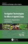Fertigation Technologies for Micro Irrigated Crops (Performance, Requirements, and Efficiency) - 9781774637890 by Megh R. Goyal, Lala I. P. Ray, 9781774637890