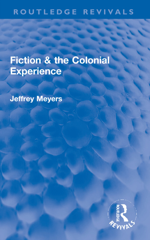 Fiction & the Colonial Experience by Jeffrey Meyers, 9781032190907