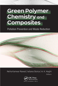 Green Polymer Chemistry and Composites (Pollution Prevention and Waste Reduction) - 9781774637791 by Neha Kanwar Rawat, Iuliana Stoica, A. K. Haghi, 9781774637791