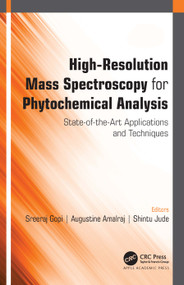 High-Resolution Mass Spectroscopy for Phytochemical Analysis (State-of-the-Art Applications and Techniques) - 9781774638187 by Sreeraj Gopi, Augustine Amalraj, Shintu Jude, 9781774638187
