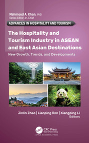 The Hospitality and Tourism Industry in ASEAN and East Asian Destinations (New Growth, Trends, and Developments) - 9781774637944 by Jinlin Zhao, Lianping Ren, Xiangping Li, 9781774637944