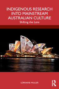 Indigenous Research into Mainstream Australian Culture (Shifting the Lens) - 9781032161686 by Lorraine Muller, 9781032161686
