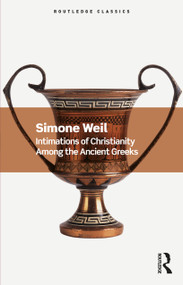 Intimations of Christianity Among the Ancient Greeks by Simone Weil, 9781032533995