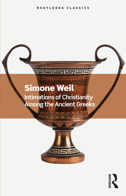 Intimations of Christianity Among the Ancient Greeks by Simone Weil, 9781032533995