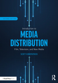 Introduction to Media Distribution (Film, Television, and New Media) - 9781032413952 by Scott Kirkpatrick, 9781032413952