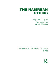 The Nasirean Ethics (RLE Iran C) by Nasīr ad Dīn Tūsi, G. M. Wickens, 9781032547091