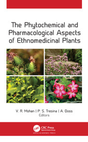 The Phytochemical and Pharmacological Aspects of Ethnomedicinal Plants by V. R. Mohan, P. S. Tresina, A. Doss, 9781774637470