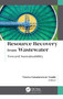 Resource Recovery from Wastewater (Toward Sustainability) - 9781774637913 by Veera Gnaneswar Gude, 9781774637913